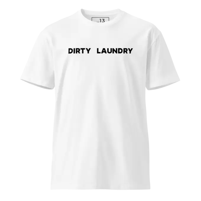 DIRTY LAUNDRY Black Font Unisex premium t-shirt